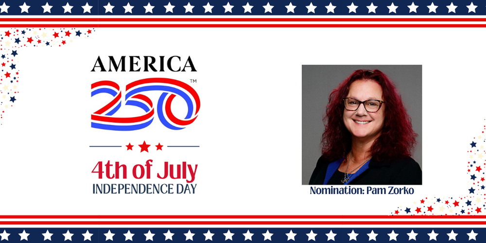America 250 - 4th of July Independence Day. Nomination: Pam Zorko