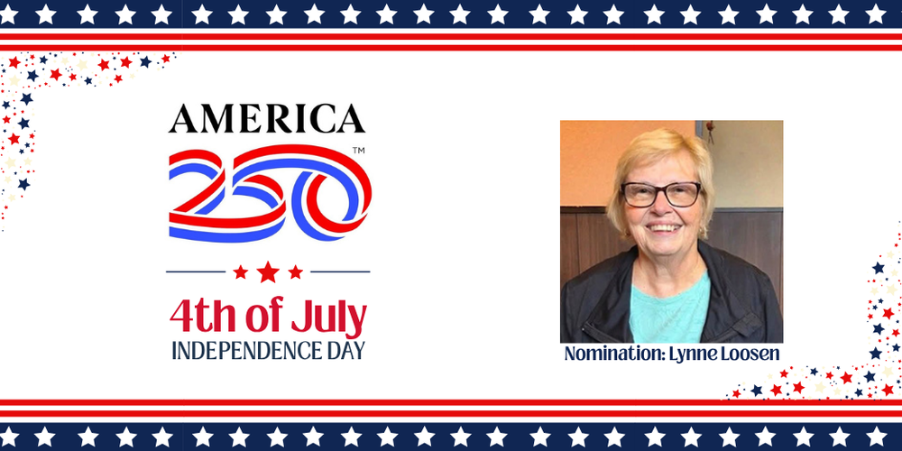 America 250. 4th of July Independence Day. Nomination: Lynne Loosen