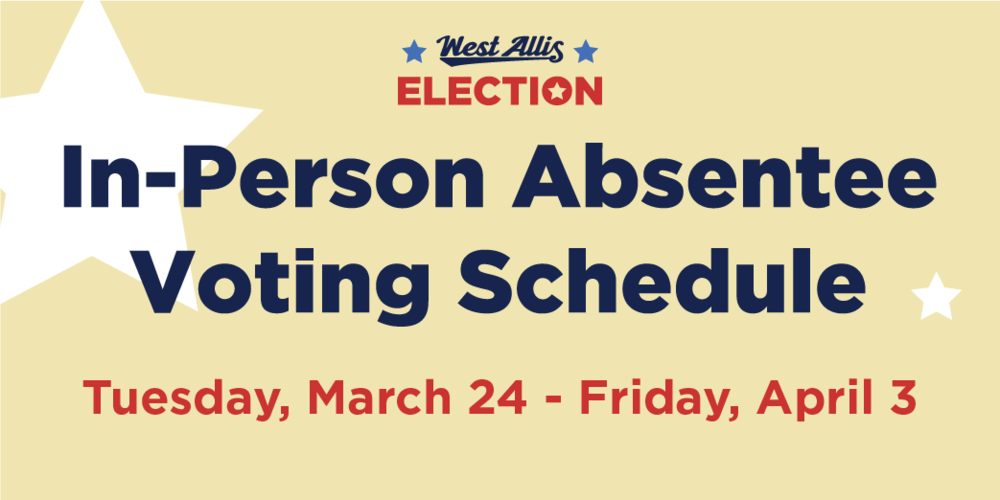 In Person Absentee Voting Schedule - Tuesday, March 24 - Friday, April 3
