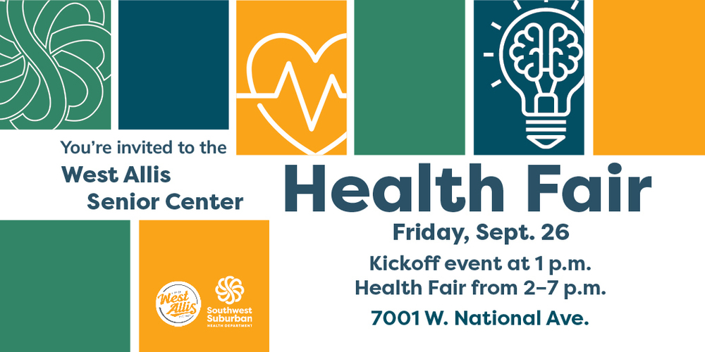West Allis Senior Center Health Fair - Friday, Sept. 26. Kickoff at 1 p.m., Health Fair from 2-7 p.m. at 7001 W. National Ave.