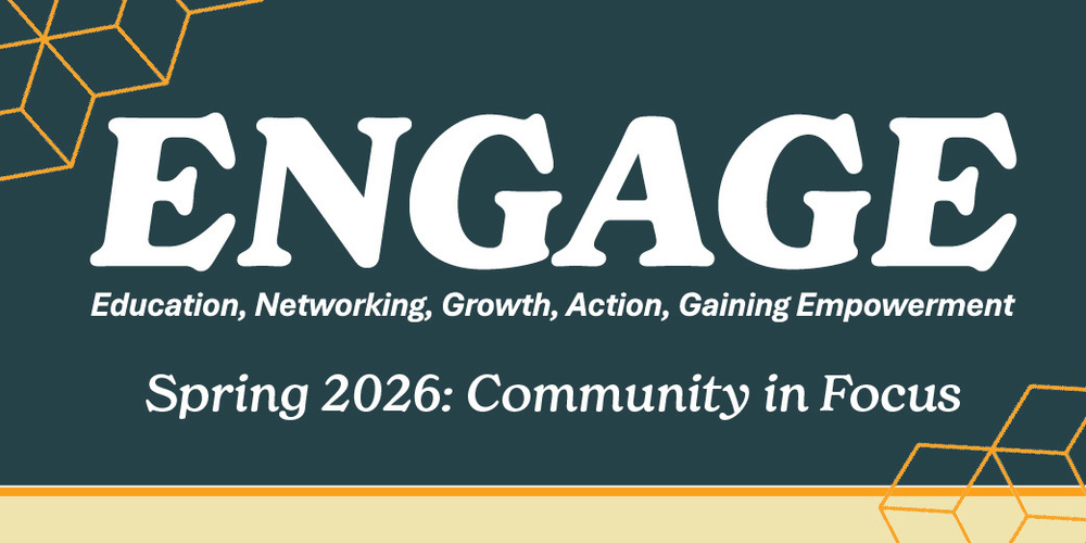 ENGAGE: Spring 2026 - Community in Focus