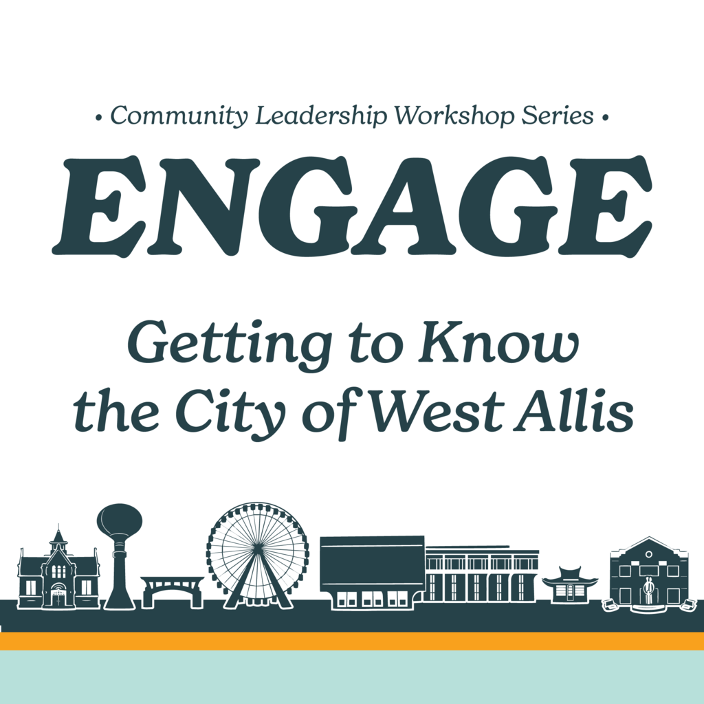 Community Leadership Workshop Series - ENGAGE: Getting to Know the City of West Allis