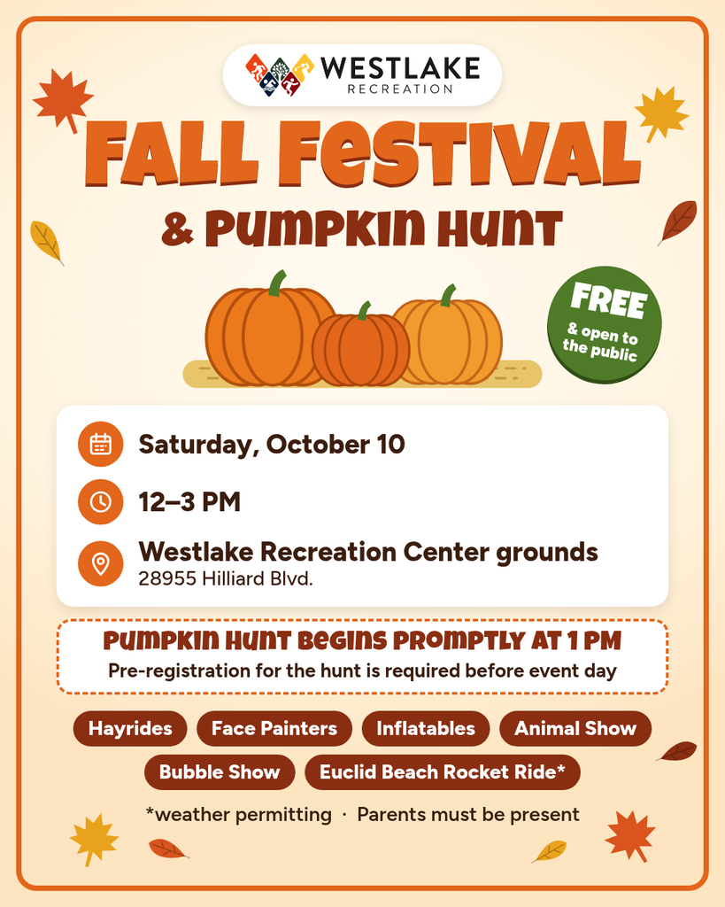 Fall Festival and Pumpkin Hunt flyer from Westlake Recreation. Free and open to the public, Saturday, October 10, 12 to 3 PM, Westlake Recreation Center grounds, 28955 Hilliard Blvd. Pumpkin hunt begins promptly at 1 PM; pre-registration required before event day. Hayrides, face painters, inflatables, animal show, bubble show, and Euclid Beach Rocket ride, weather permitting.