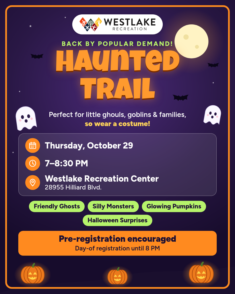 Haunted Trail flyer from Westlake Recreation, back by popular demand. Thursday, October 29, 7 to 8:30 PM, Westlake Recreation Center, 28955 Hilliard Blvd. Friendly ghosts, silly monsters, glowing pumpkins, and Halloween surprises; perfect for little ghouls, goblins, and families, so wear a costume. Pre-registration encouraged; day-of registration until 8 PM.