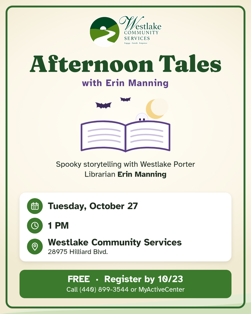 Afternoon Tales with Erin Manning flyer from Westlake Community Services. Spooky storytelling with Westlake Porter Librarian Erin Manning, Tuesday, October 27, at 1 PM, 28975 Hilliard Blvd. Free; register by 10/23 at (440) 899-3544 or MyActiveCenter.