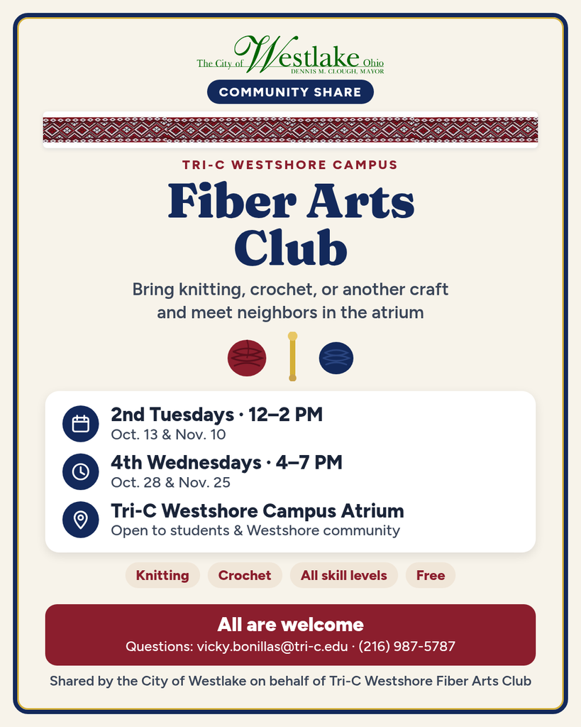 City of Westlake community share for Tri-C Westshore Fiber Arts Club. Sessions on 2nd Tuesdays 12–2 PM (Oct. 13 and Nov. 10) and 4th Wednesdays 4–7 PM (Oct. 28 and Nov. 25) at the Tri-C Westshore Campus Atrium. Knitting, crochet, all skill levels, free. Contact Vicky Bonillas at vicky.bonillas@tri-c.edu or (216) 987-5787.