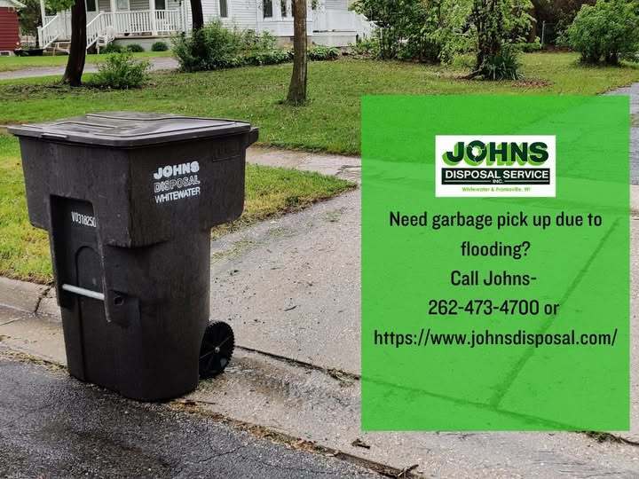 JOHNS disposal for any garbage pickup due to recent flooding. Call at (262) 473-4700 for trash removal today!