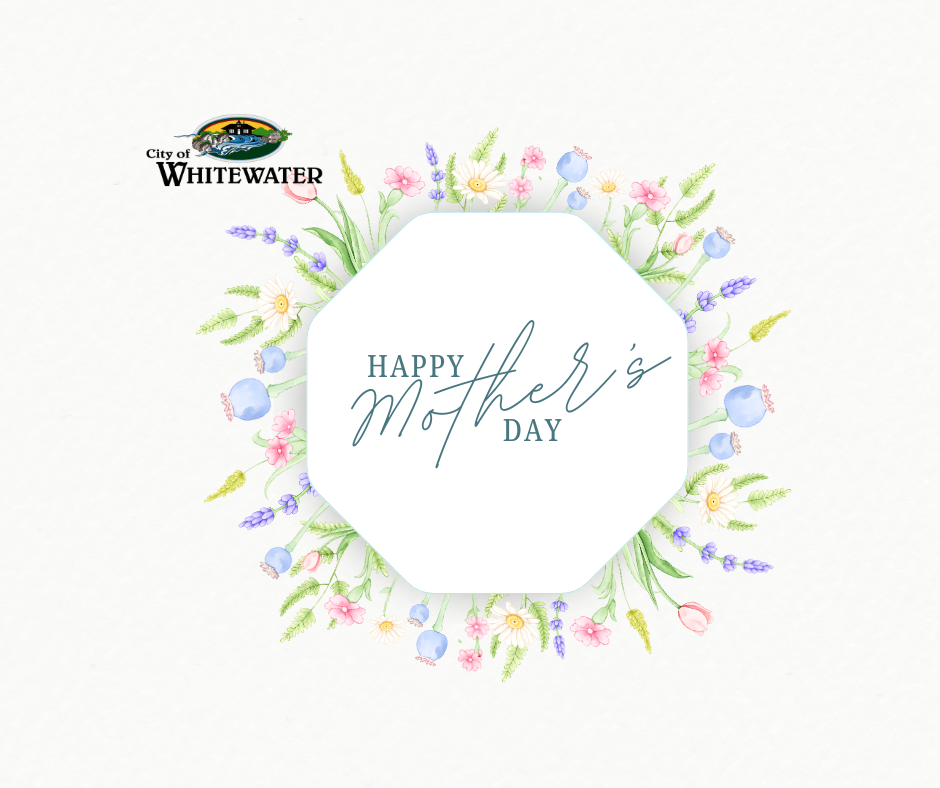 Happy Mother's Day from the City of Whitewater!