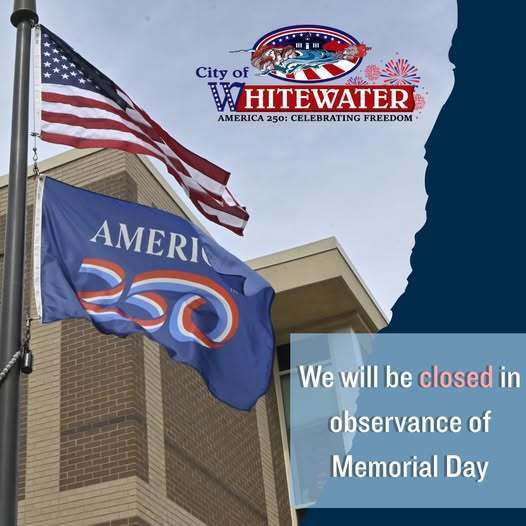 City of Whitewater is CLOSED on Memorial Day!