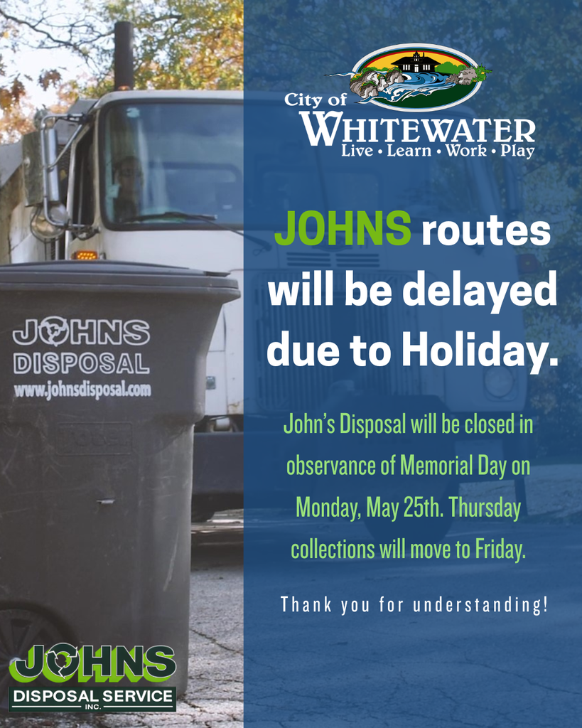 JOHNS routes will be delayed due to the holiday. John's Disposal will be closed in observance of Memorial Day. Thank you for understanding!
