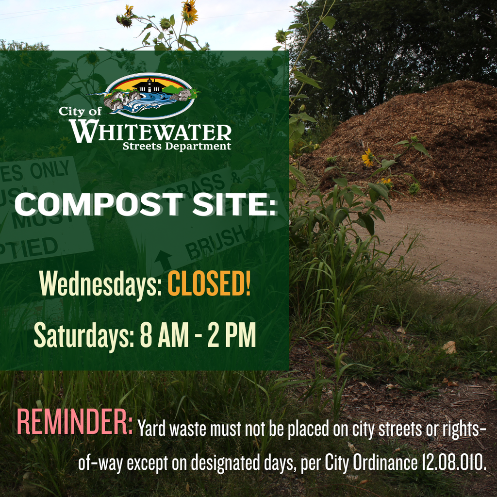 City of Whitewater: Compost Site CLOSED on Wednesdays starting June 17th and going through July 15th,