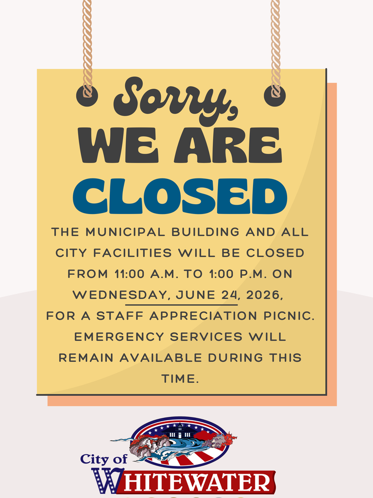 PSA: Whitewater Municipal building will be closed today from 11am-1pm for a staff appreciation picnic.