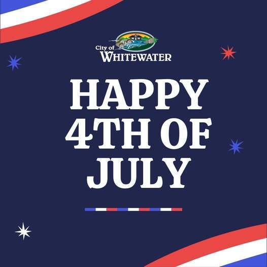 Happy Fourth of July from the City of Whitewater