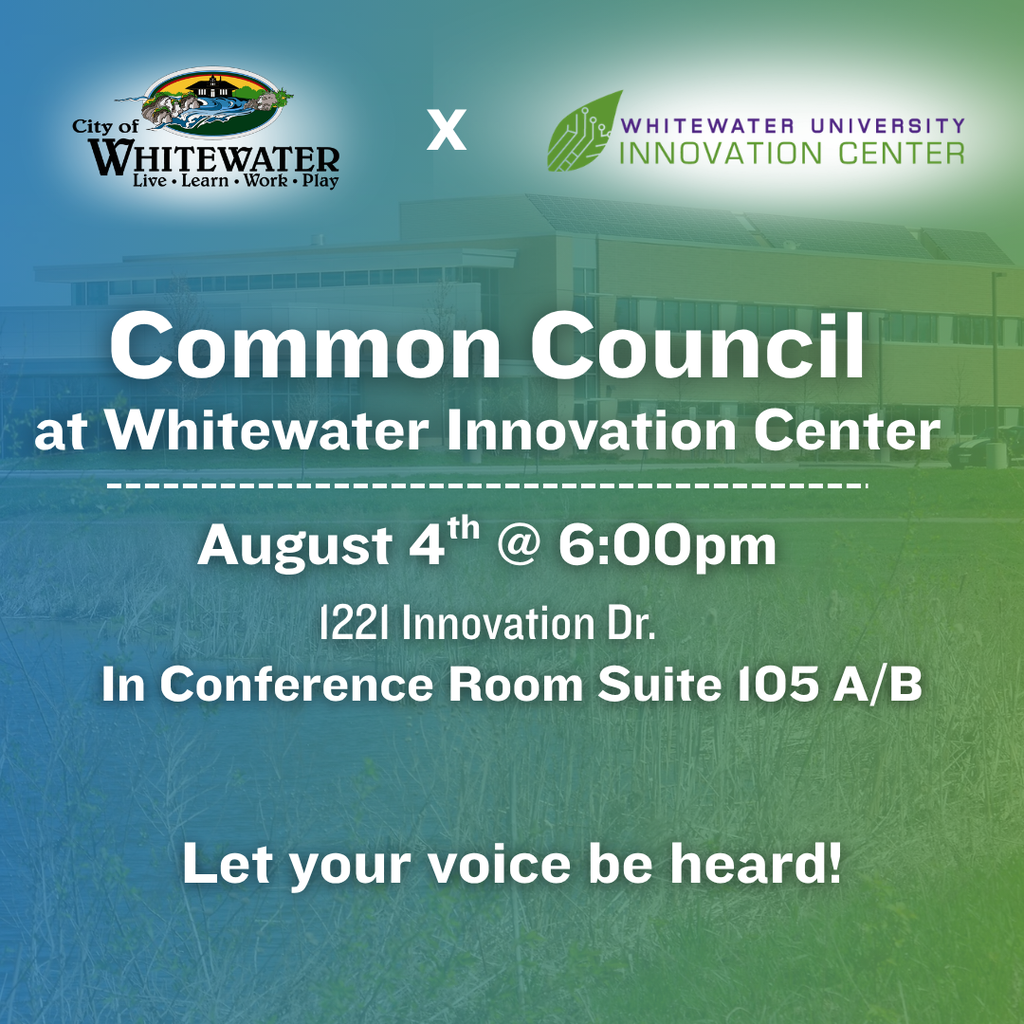Common Council meeting at the Innovation Center on August 4th at 6pm.