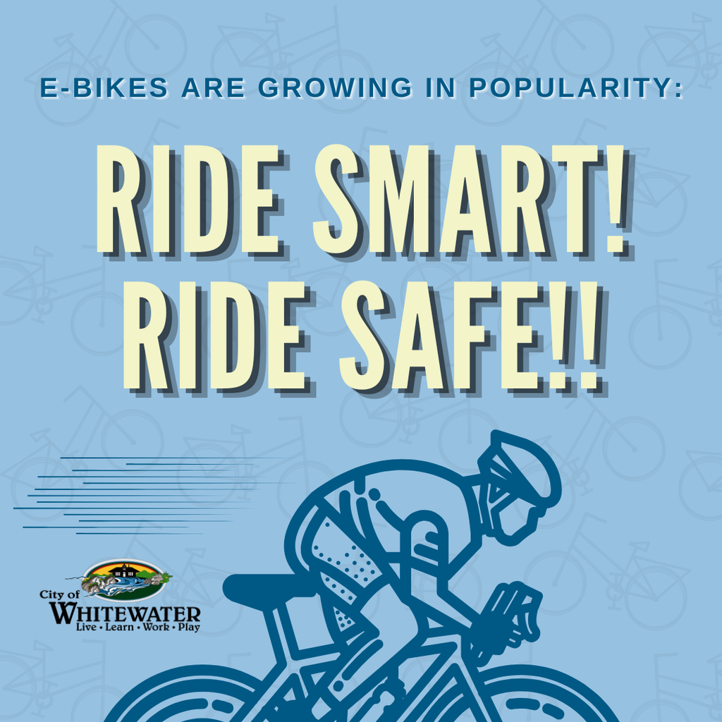 City of Whitewater PSA: E-bikes are growing in popularity. Ride smart, ride safe.