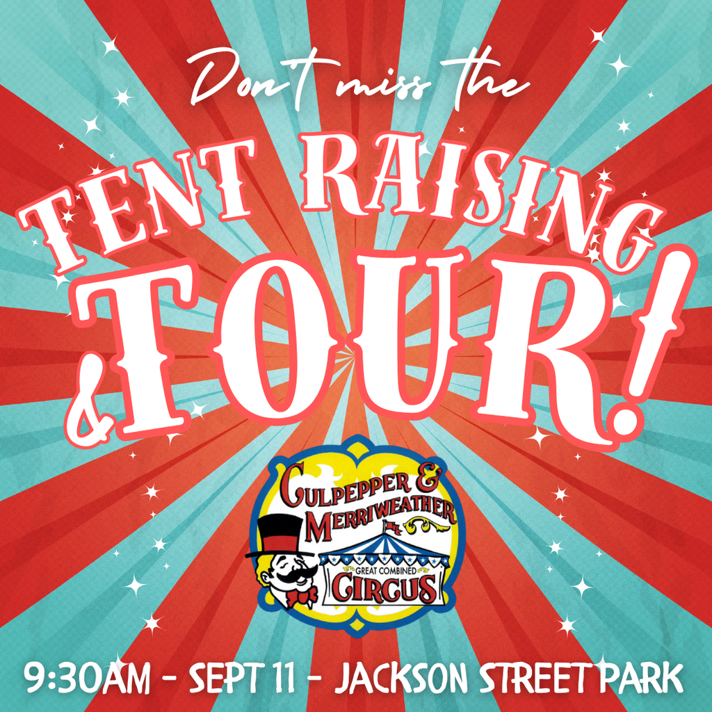 tent raising and tour of the circus at 9:30am