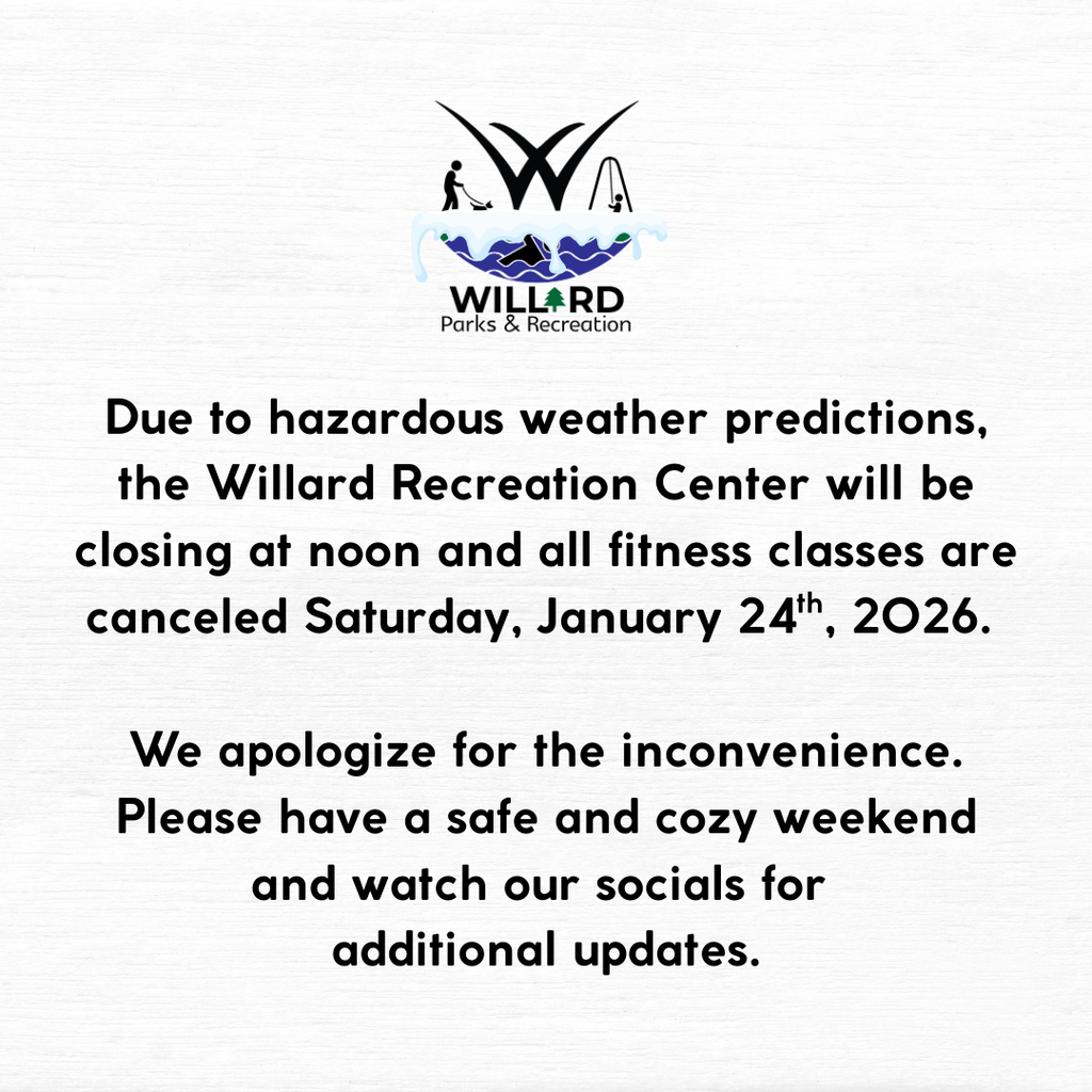Due to hazardous weather predictions, the Willard Recreation Center will be closing at noon and all fitness classes are canceled Saturday, Jan 24. 