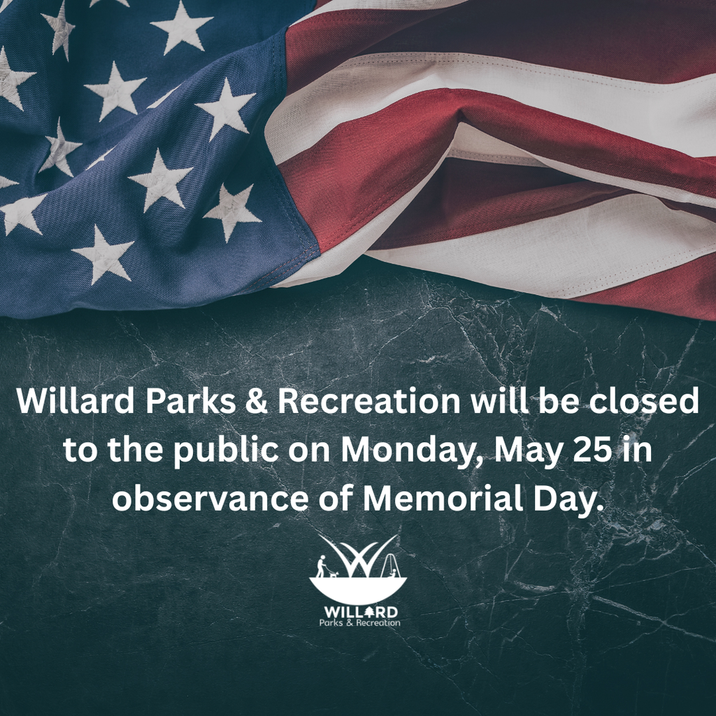 Willard Parks will be closed on Monday, May 25th in observance of Memorial Day