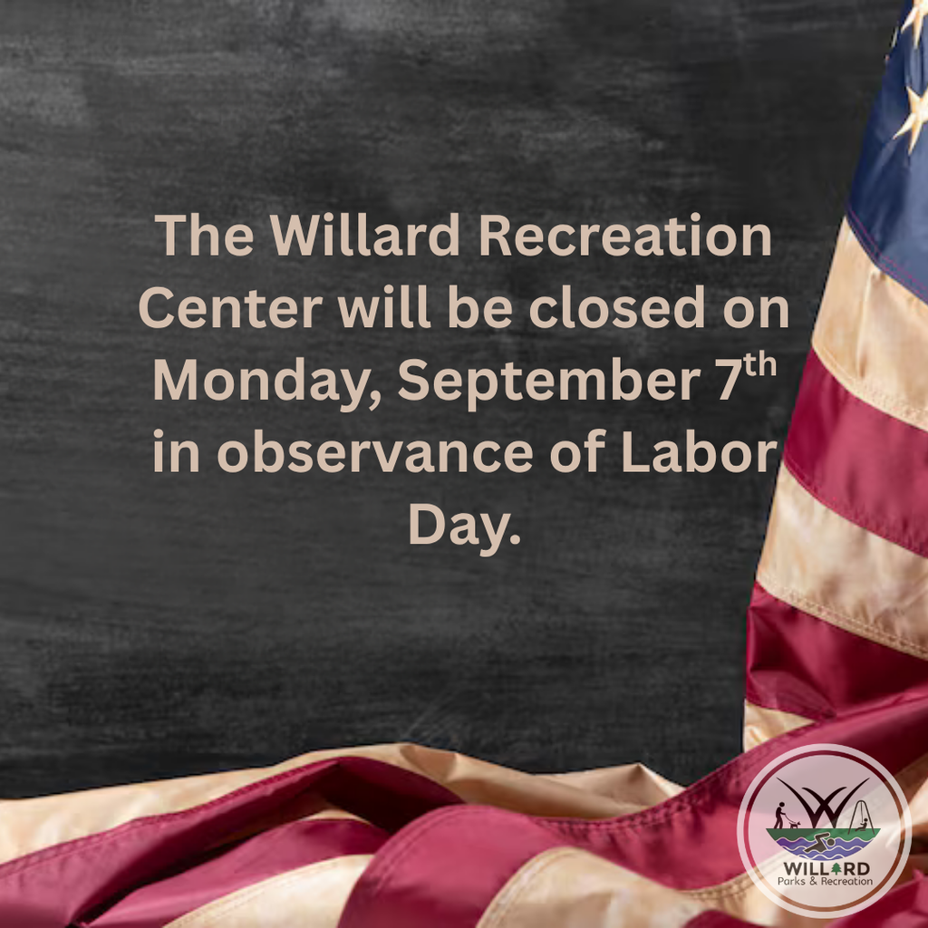 Willard Parks closed September 7th in observance of Labor Day