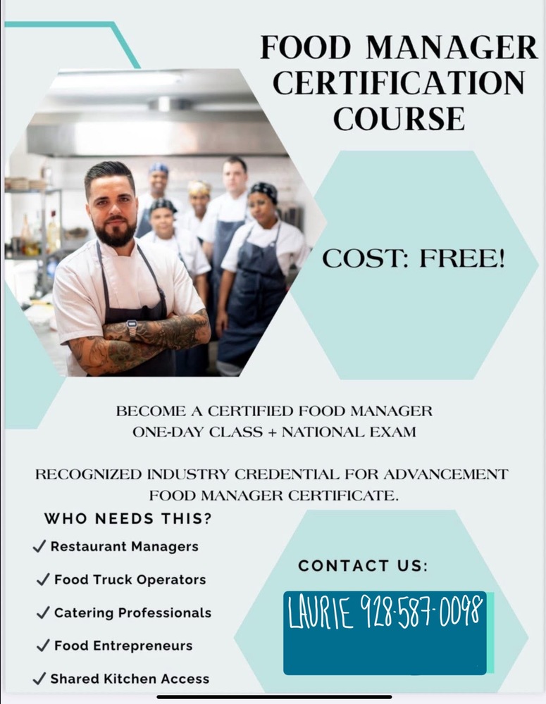 Flyer advertising a no-cost Food Manager Certification class and exam. Class is offered of Tuesday, 7/22 and again on Sunday 7/27. Interested? Contact Laurie at 928-587-0098 or emailing at Llashomb@winslowaz.gov