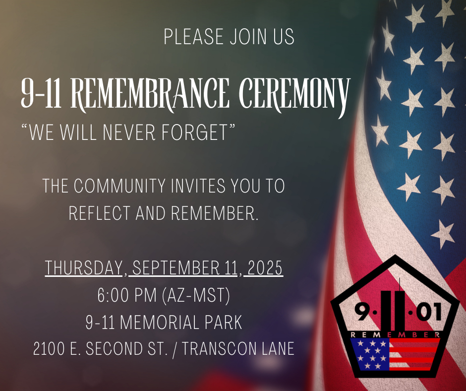 9-11 Remembrance Ceremony. 6PM at the 9-11 Memorial Park. 2100 E. Second St. / Transcon Lane. 