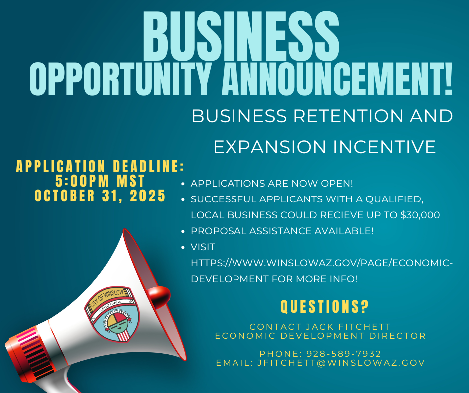 Business Opportunity Announcement - Business Retention and Expansion Incentive - Applications Open. Call Economic Development Director Jack Fitchett at 928-589-7932 for more information.