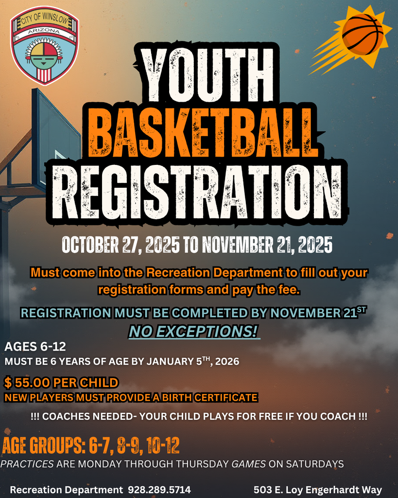 flyer for 2026 youth basketball registration, starts octber 27th and ends november 21st. no exceptions. the fee is $55.00 per child, if you coach, your child's fee is waived. age groups are 6-12 years old, child must be 6 years old by January 5th 2026. Registration will be at the Recreation Department located at the indoor pool. if you have any questions please feel free to call us at 928-289-5714.