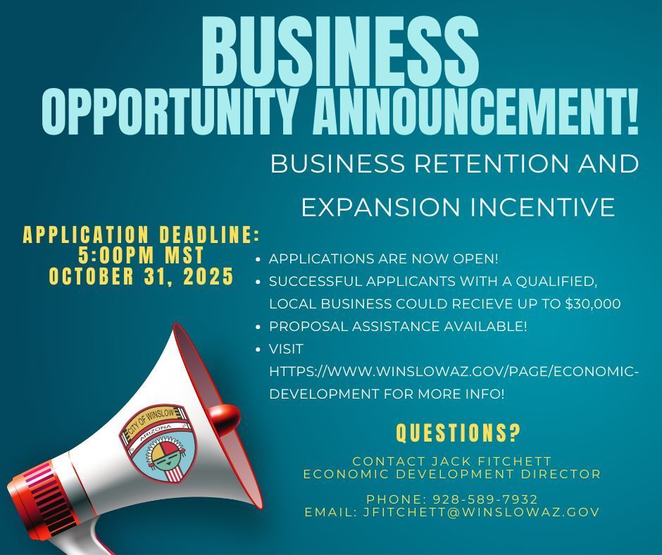 Business Opportunity Announcement - Business Retention and Expansion Incentive - Deadline 10/31/2025 at 5PM Mountain Standard Time. For questions, call Jack Fitchett at 928-589-7932