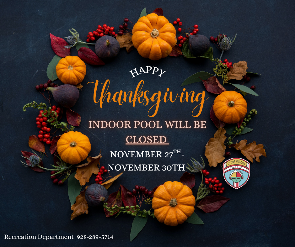 Indoor pool will be closed from Thursday November 27th- Sunday November 30th. Regular office hours resume Monday December 1st.