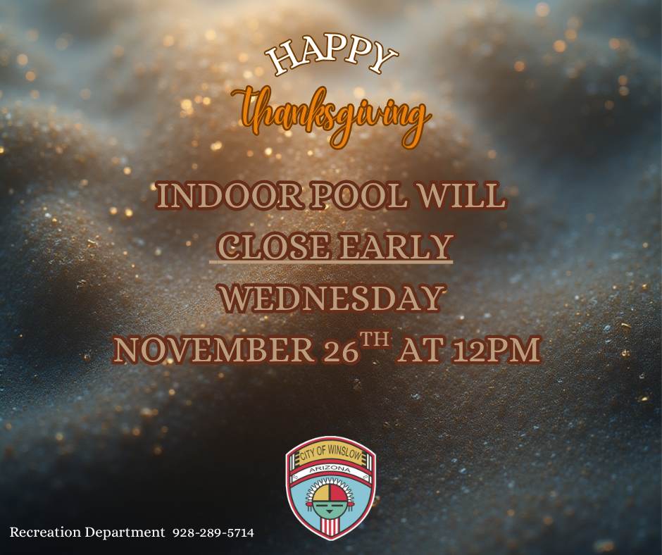Indoor pool will close early Wednesday November 26th at 12pm.