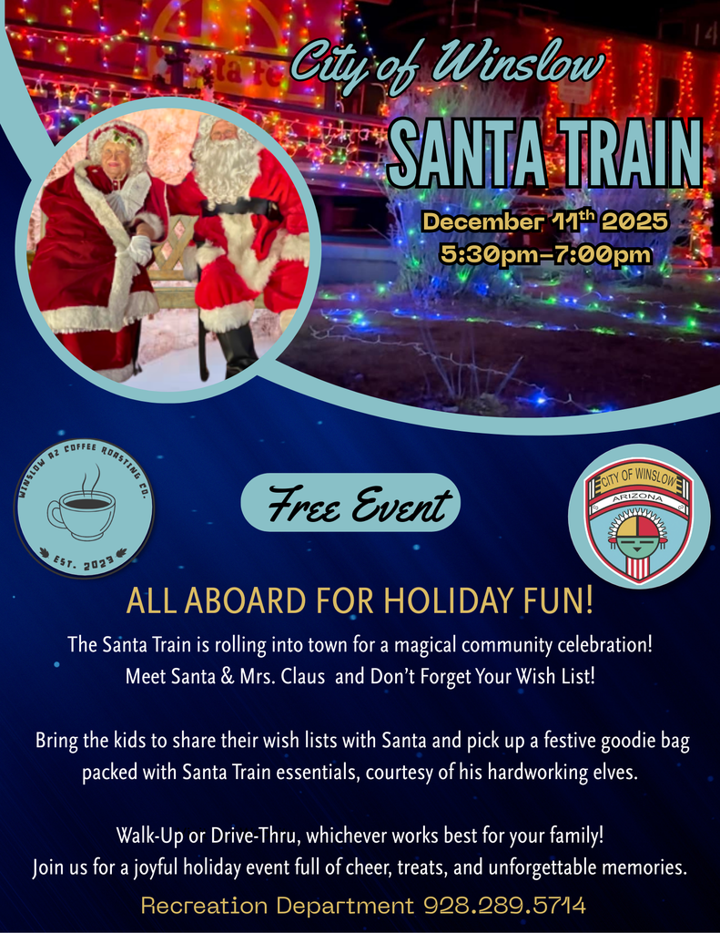 Santa Train will be here December 11th from 530pm to 7pm. bring the kids to say hi to santa and mrs. claus. We alsao have a drive thru  to say hello and recieve a goodie bag. WinslowAZ coffee  roasting co  will be on site so stop by say hi and grab a your favorite coffee drink! 