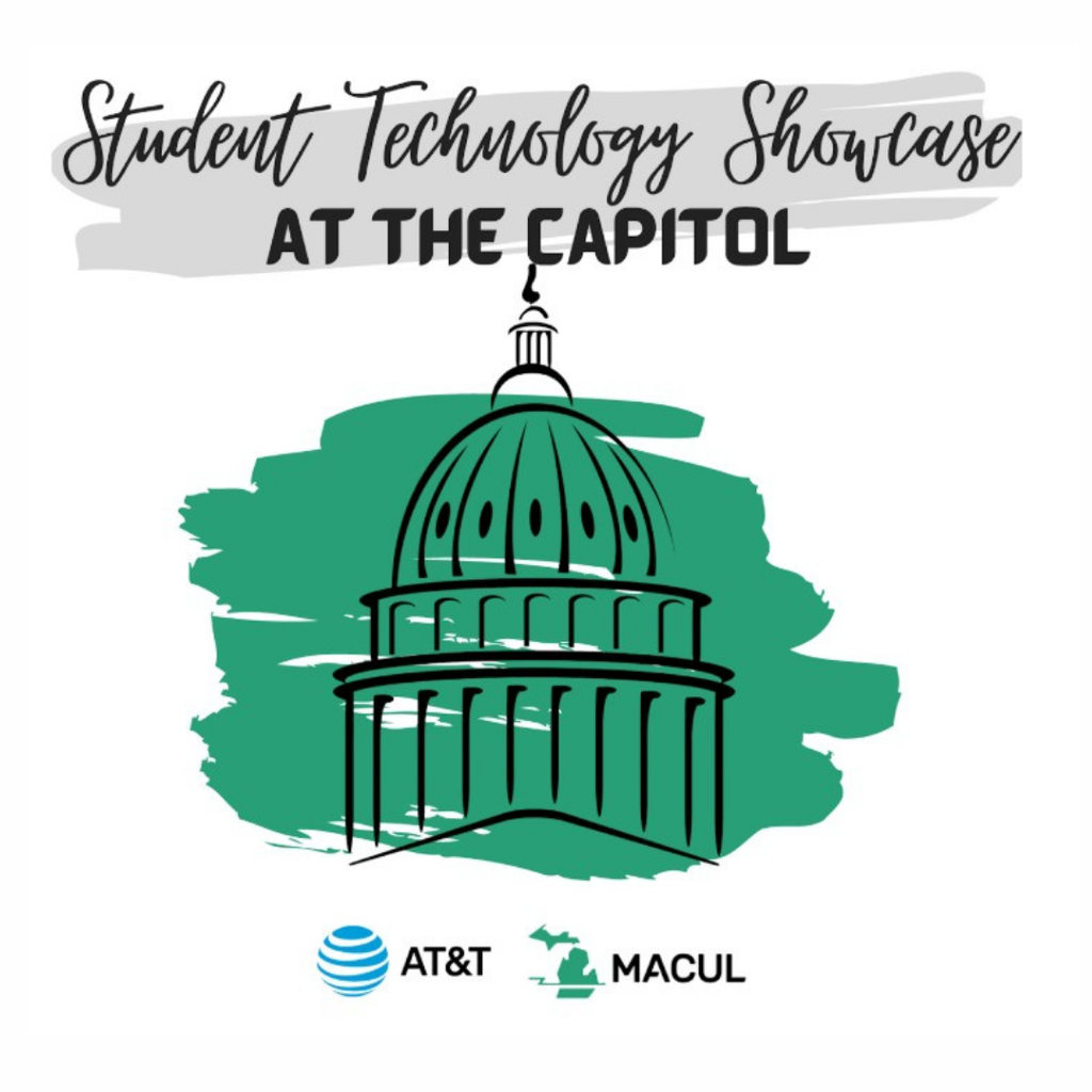  A graphic in green, white and grey with an icon of the Michigan State Capital and text that reads "Student Technology Showcase. December 3, 2025. Below the graphic is the MACUL and AT&T Logos.