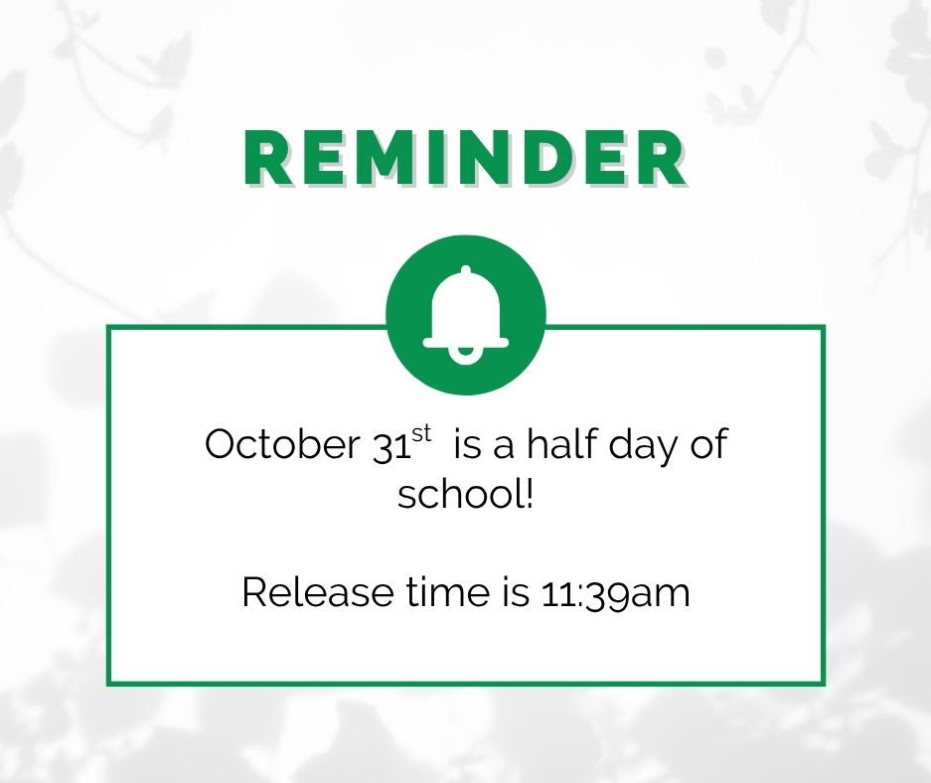 Half Day Students   - Dismissal 11:39 AM