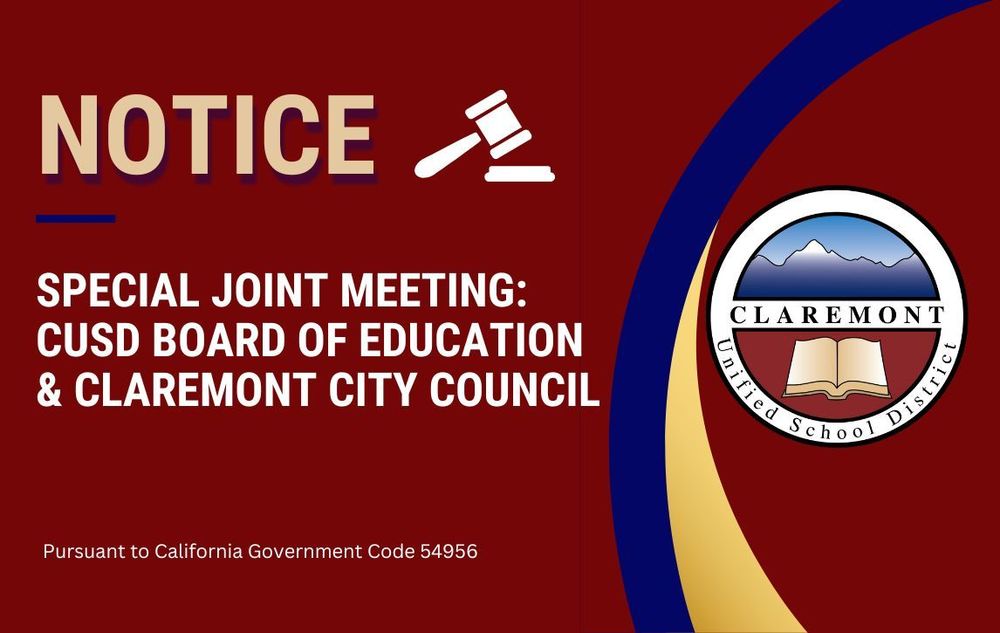 NOTIFICATION OF SPECIAL JOINT MEETING OF THE CUSD BOARD OF EDUCATION AND CLAREMONT CITY COUNCIL
