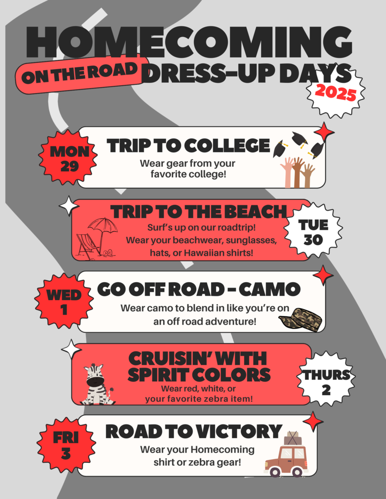 Graphic showing Homecoming ‘On the Road’ Dress-Up Days 2025. Monday, Sept 29: Trip to College – wear college gear. Tuesday, Sept 30: Trip to the Beach – wear beachwear, sunglasses, hats, or Hawaiian shirts. Wednesday, Oct 1: Go Off Road Camo – wear camo. Thursday, Oct 2: Cruisin’ with Spirit Colors – wear red, white, or zebra gear. Friday, Oct 3: Road to Victory – wear Homecoming shirt or zebra gear. Background features a winding road theme with icons like graduation caps, a beach chair, camo hat, zebra, and car with luggage.