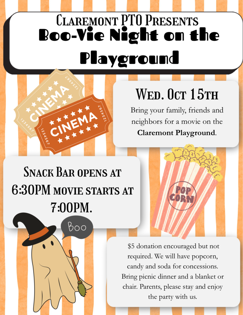 Flyer titled “Claremont PTO Presents Boo-Vie Night on the Playground.” The background has orange and white stripes with Halloween-themed graphics including a ghost in a witch hat holding a broom, popcorn, and movie tickets. Text reads: Wed. Oct 15th — Bring your family, friends, and neighbors for a movie on the Claremont Playground. Snack Bar opens at 6:30 PM, movie starts at 7:00 PM. A $5 donation is encouraged but not required. Concessions will include popcorn, candy, and soda. Families are invited to bring a picnic dinner and a blanket or chair. Parents are asked to stay and enjoy the evening.