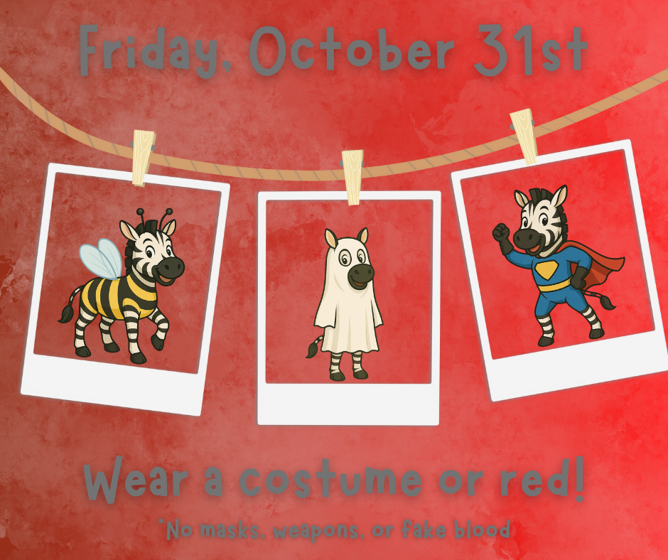 A red-themed graphic with three cartoon zebras in hanging Polaroid-style frames. One zebra is dressed as a bumblebee with wings, one is wearing a ghost costume, and one is dressed as a superhero with a red cape. Text at the top reads “Friday, October 31st,” and text at the bottom says “Wear a costume or red!” with a smaller note underneath that reads “No masks, weapons, or fake blood.”