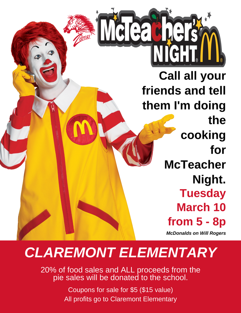 Promotional flyer for Claremont Elementary McTeacher’s Night featuring a photo of Ronald McDonald wearing a yellow vest and red-and-white striped shirt, smiling and holding a phone. The top reads “McTeacher’s Night” with a McDonald’s logo and a Claremont Zebras logo. Text says: “Call all your friends and tell them I’m doing the cooking for McTeacher Night.” Event details: “Tuesday, March 10 from 5–8 p.m. McDonald’s on Will Rogers.” A red banner at the bottom reads: “Claremont Elementary.” Additional text states: “20% of food sales and ALL proceeds from the pie sales will be donated to the school. Coupons for sale for $5 ($15 value). All profits go to Claremont Elementary.”