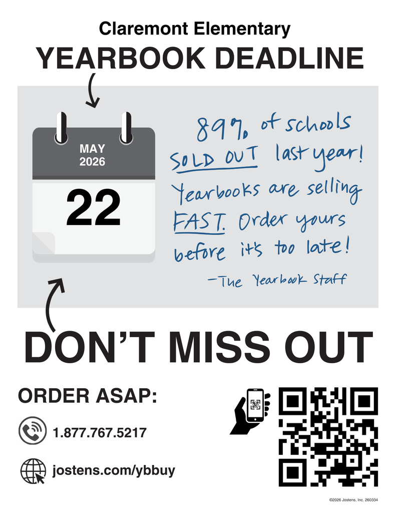 Black, white, and gray flyer titled “Claremont Elementary Yearbook Deadline.” A calendar graphic shows the date May 22, 2026. Handwritten-style text reads: “89% of schools SOLD OUT last year! Yearbooks are selling FAST. Order yours before it’s too late! – The Yearbook Staff.” Large text at the bottom says “DON’T MISS OUT.” Ordering information includes phone number 1-877-767-5217, website jostens.com/ybbuy, and a QR code for ordering.