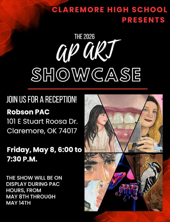 🎨 Claremore High School Presents: The 2026 AP Art Showcase!  Join us as we celebrate the incredible creativity and talent of our AP Art students!  🖼 Reception Details: 📍 Robson PAC 101 E Stuart Roosa Dr. Claremore, OK 74017 🗓 Friday, May 8 ⏰ 6:00 – 7:30 PM  Come enjoy an evening filled with inspiring artwork and support our students as they showcase the results of their hard work and artistic growth.  ✨ Can’t make the reception? The showcase will be on display during PAC hours from May 8th through May 14th, so you’ll still have a chance to check it out!  We hope to see you there!