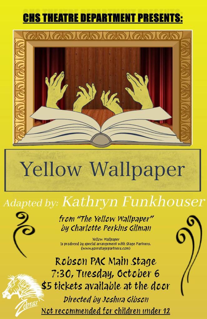 CHS Theatre department presents "Yellow Wallpaper". Adapted by Kathryn Funkhouser from The Yellow Wallpaper by Charlotte Perkins Gillman. Robson PAC Main stage on Tuesday Oct. 6, at 7:30pm. 101 E. Stuart Roosa, Claremore OK 74017. Tickets are $5 at the door. Not for children younger than 12. Directed by Josh Gibson.