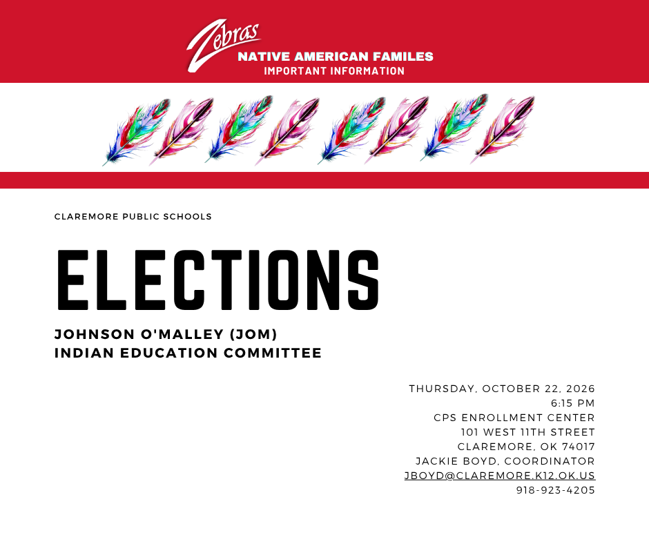 Claremore Public Schools flyer announcing Johnson O'Malley (JOM) Indian Education Committee elections on October 22, 2026, at 6:15 PM at the CPS Enrollment Center, 101 West 11th Street, Claremore. Contact Jackie Boyd at 918-923-4205 for information. The flyer features the red Zebras logo and four colorful feathers.