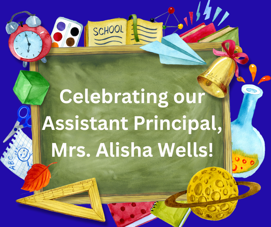 Celebrating our Assistant Principal, Mrs. Alisha Wells!