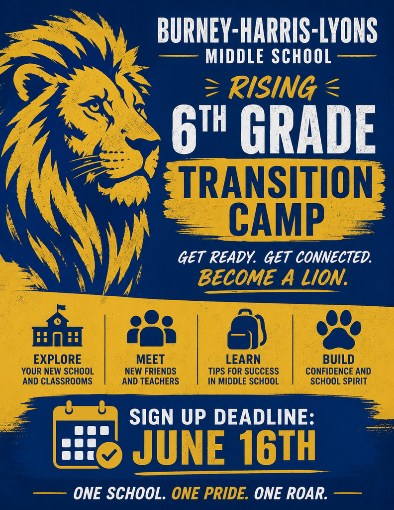 This flyer advertises for Burney Harris Lyons' rising 6th grade transition camp. It says the sign up deadline is June 16, 2026. The fliyer is blue and gold coloring with a giant lion done in stencil art. 