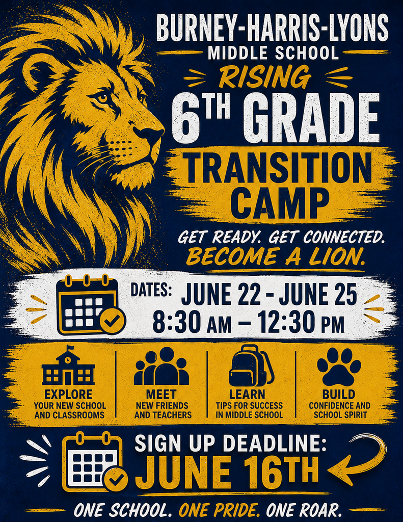 This flyer advertises for Burney Harris Lyons' rising 6th grade transition camp. It says the sign up deadline is June 16, 2026. The fliyer is blue and gold coloring with a giant lion done in stencil art. 
