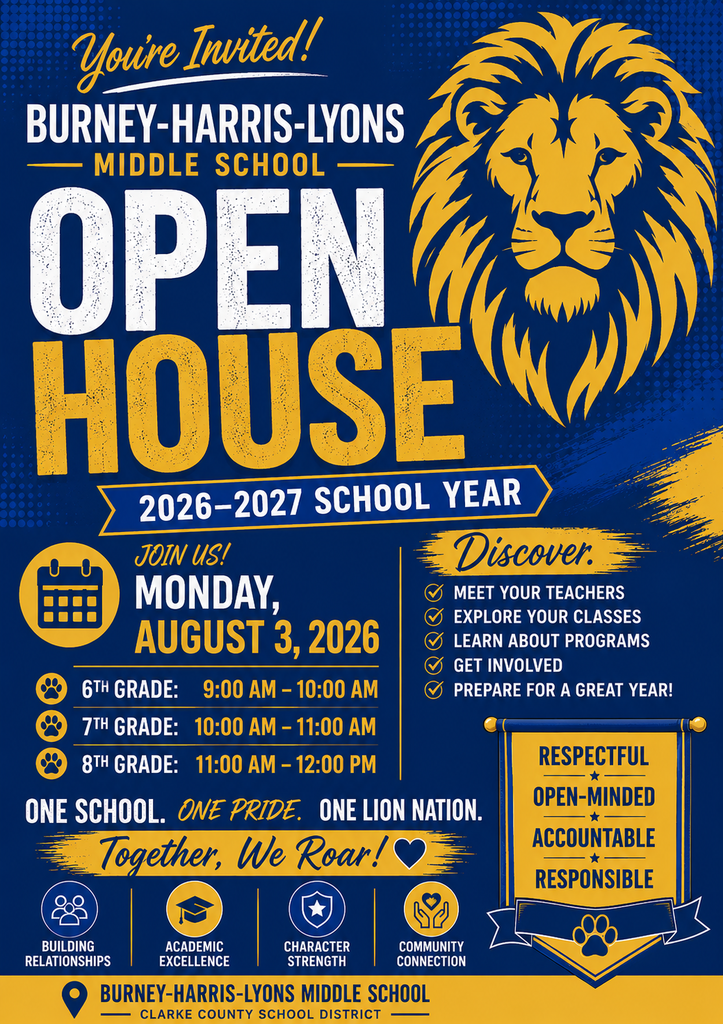 This is an image to the open house flyer for Burney-Harris-Lyons Middle School. The flyer is blue with gold and white accents. There is a stenciled lion in the right hand corner. Open house is Monday, August 3rd. 6th grade goes from 9 am -10 am. 7th grade will be from 10 am -11  am. 8th grade will be from 11:00 am - Noon. Come meet your teachers, explore your classes, learn about our school, and more. Lions are Respectful, Open-Minded, Accountable, and Responsible. 