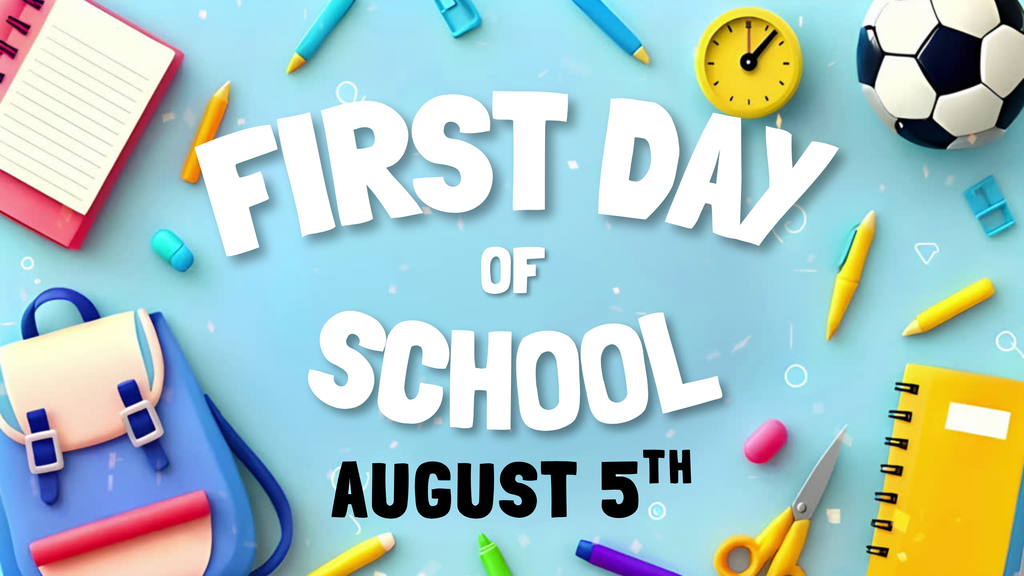 The first day of school is August 5th at 8:35am.