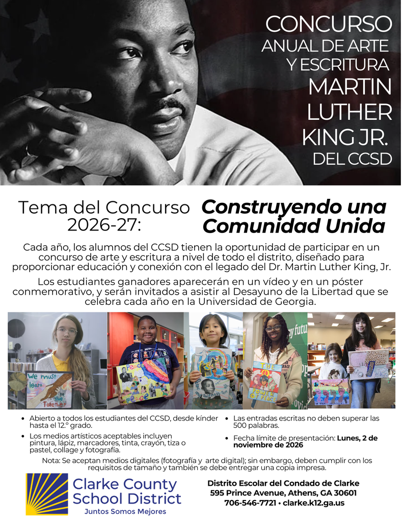 Flyer for the 2026–27 Clarke County School District (CCSD) annual Martin Luther King Jr. Art & Writing Contest. A large black-and-white photo of Dr. Martin Luther King Jr. appears at the top, with the contest title overlaid. The theme is “Building a Beloved Community.” The flyer explains that the contest is open to CCSD students in grades K–12 and that written entries must be 500 words or fewer. The submission deadline is Monday, November 2, 2026. Acceptable art media include paint, pencil, markers, ink, crayon, chalk or pastel, collage, and photography; digital artwork is also accepted with size requirements and a printed copy. A row of photos shows students holding their artwork. The flyer includes the CCSD logo and contact information at the bottom.This flier is in Spanish translation.