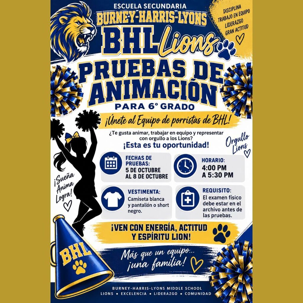 Volante promocional para las pruebas de animación (porristas) de 6.º grado de la Escuela Secundaria Burney-Harris-Lyons. El cartel es de color azul y amarillo con la mascota del león y la silueta de una animadora. Detalla que las pruebas son del 5 al 8 de octubre, de 4:00 PM a 5:30 PM. Los requisitos incluyen vestir camiseta blanca y pantalón o short negro, y tener el examen físico en el archivo antes de las pruebas. Incluye los lemas: "¡Únete al Equipo de porristas de BHL!", "¡Ven con energía, actitud y espíritu LION!" y "Más que un equipo... ¡una familia!".