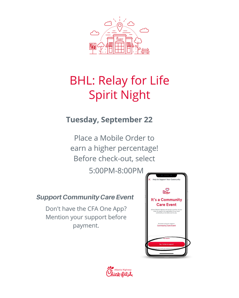 Here is a detailed alt text description for the image: Alt Text: Promotional flyer for a Chick-fil-A Spirit Night event supporting Burney-Harris-Lyons Middle School's Relay for Life. At the top, a line-art illustration shows a Chick-fil-A restaurant storefront with clouds, trees, and a bench. Below the illustration, red text reads "BHL: Relay for Life Spirit Night" followed by "Tuesday, September 22" and "5:00PM-8:00PM". Instructions encourage placing a mobile order to earn a higher donation percentage before checkout, or mentioning support before payment if not using the CFA One app. A smartphone graphic displays the Chick-fil-A app's "Community Care Event" screen, and the Chick-fil-A Atlanta Highway logo appears at the bottom.
